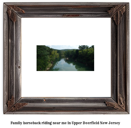 family horseback riding near me in Upper Deerfield, New Jersey